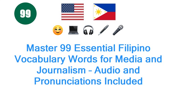 Master 99 Essential Filipino Vocabulary Words for Media and Journalism – Audio and Pronunciations Included